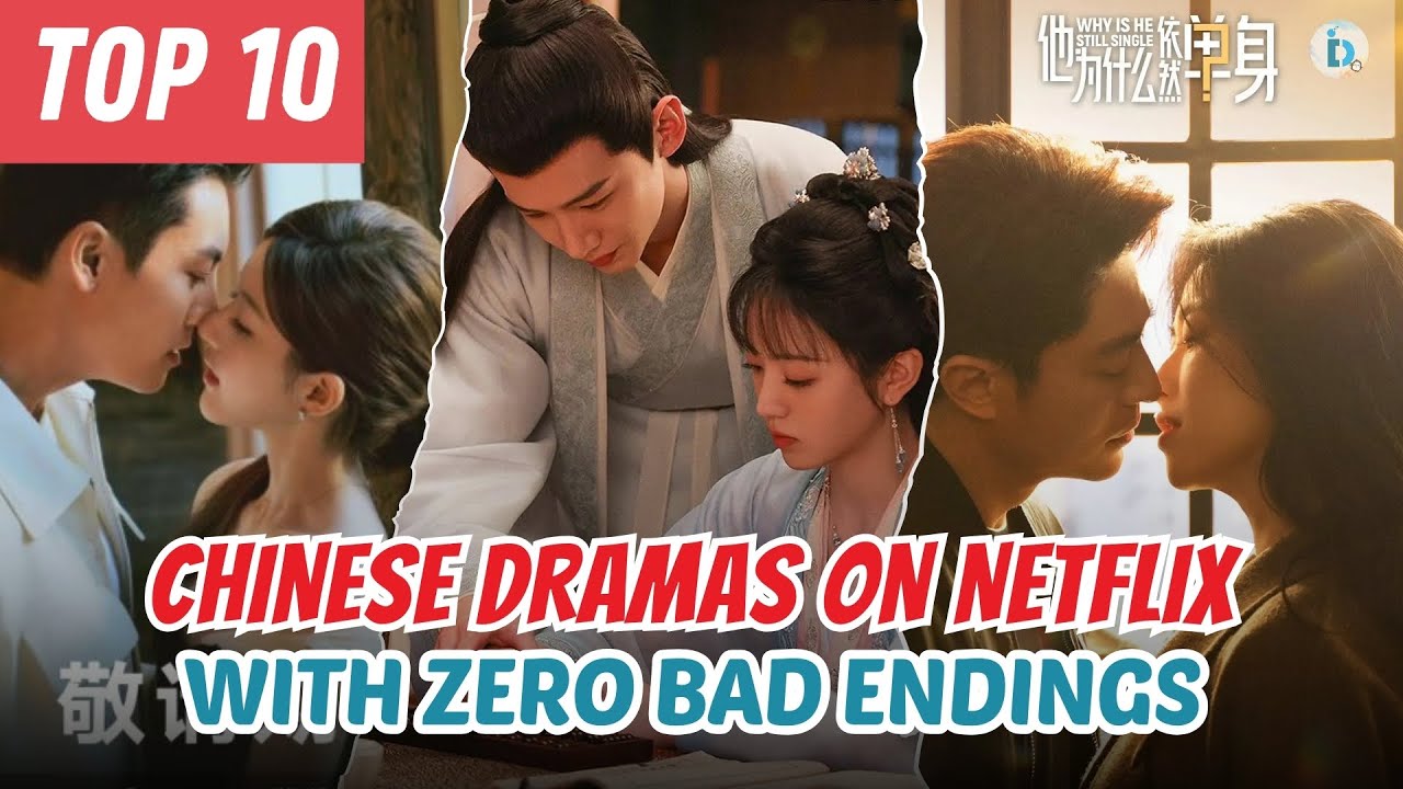 Top 10 Chinese Dramas on Netflix With Zero Bad Endings — Truly Good ...