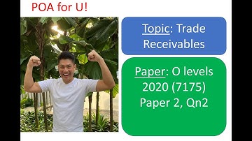 O Levels 2020 P2 Q2 POA (Topic: Trade Receivables) - Principles of Accounts