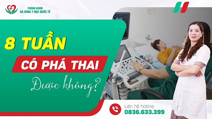 Có thai bao bao nhiêu tuần thì phá được