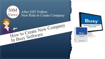 how to create a company in busy 21 | Busy Accounting Software