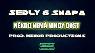 Sedly & Snapa - Někdo nemá nikdy dost ( prod. Minor Productions )