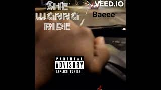 Baeee - she wanna ride (Official Audio)