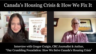 Our Crumbling Foundation - How We Solve Canada’s Housing Crisis: An Interview with Gregor Craigie