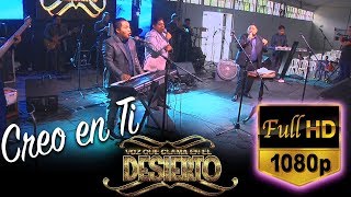 Video thumbnail of "Voz que Clama en el Desierto - Creo en Ti (4 ANIVERSARIO VISIÓN EMANUEL)"