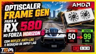 🔥OptiScaler FRAME GEN na RX 580 + Fix para FORZA HORIZON 6 — Dando um GÁS a Mais na LENDÁRIA! 🎮🔥