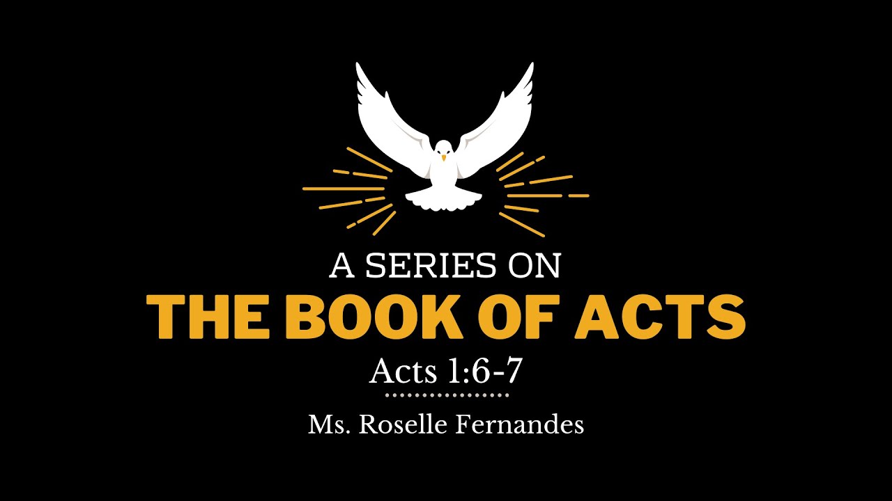 Weekly Scripture Reflection - Acts 1:6-7 - Ms. Roselle Fernandes