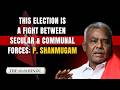 This election is a fight between secular and communal forces: P. Shanmugam | The Hindu Interview