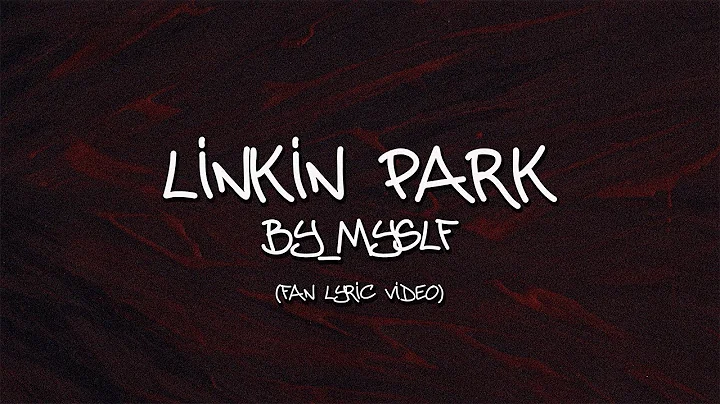 By_Myslf - Linkin Park (Reanimation) - fan lyric video
