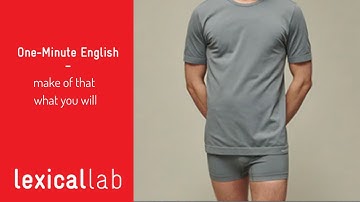ONE-MINUTE ENGLISH: make of that what you will LEARN WITH LEXICAL LAB