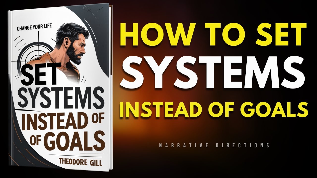 How To Set Systems Instead Of Goals (a system that will change your life) - Audiobook