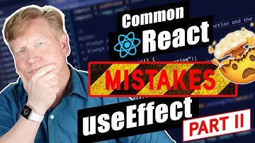 Common React Mistakes: useEffect - Part 2