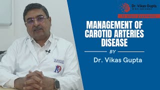 Managing Carotid Artery Disease: Essential Guide | Dr Vikas Gupta | Senior Consultant, Neurosurgery