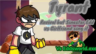 Tyrant (Revival but Sinester Edd vs Girlfriend sing it)