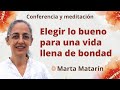 Meditación y conferencia: “Elegir lo bueno para una vida llena de bondad”, con Marta Matarín