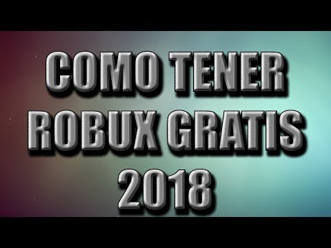 Como Tener Robux Gratis Facil Y Rapido 2018 Roblox Robux Youtube - roblox 2018 como tener robux gratis