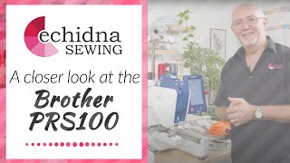 A closer look at the Brother PRS100 | Echidna Sewing