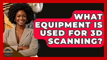 What Equipment Is Used For 3D Scanning? - Archaeology Quest
