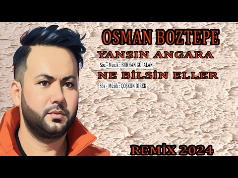 OSMAN BOZTEPE YANSIN ANGARA & NE BİLSİN ELLER (REMİX2024)