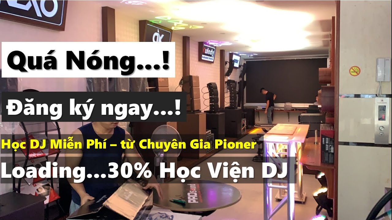 Học Viện DJ ?? Quá Nóng... Đừng bỏ lỡ...! - VinhAudio77 & Pro Sound