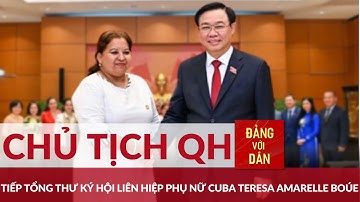 Chủ tịch Quốc hội Vương Đình Huệ tiếp đoàn Đại biểu Hội Liên hiệp Phụ nữ Cuba | Đảng với Dân