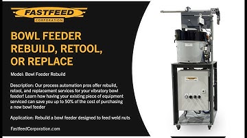 Bowl Feeder Refurbish, Retool, Rebuild Services for Weld Nut   Fastfeed Corporation