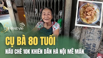QUÁN CHÈ 10K CỦA CỤ BÀ 80 TUỔI KHIẾN DÂN HÀ NỘI MÊ MẨN | S LIFESTYLE - LỐI SỐNG VIỆT
