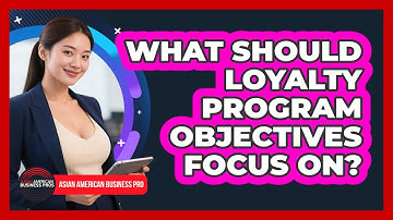What Should Loyalty Program Objectives Focus On?