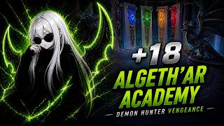 +18 Algeth'ar Academy Midnight Mythic+| Vengeance Demon Hunter PoV
