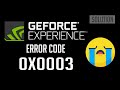 FIX Nvidia GeForce Experience Error Code: 0x0003 Something Went Wrong. - [2020]