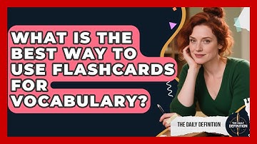 What Is The Best Way To Use Flashcards For Vocabulary? - The Daily Definition