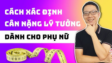 Cách xác định cân nặng lý tưởng dành cho nữ giới | Hà Giảm Cân