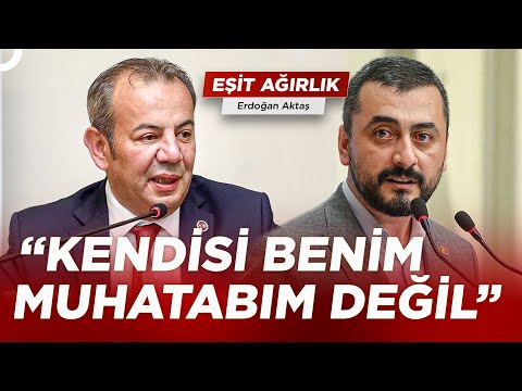 Tanju Özcan, Eren Erdem'i Soru Yağmuruna Tuttu! | Erdoğan Aktaş ile Eşit Ağırlık