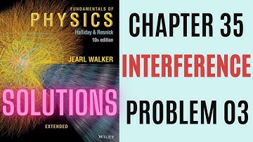 Halliday resnick chapter 35 problem 3 solution | Fundamentals of physics 10e solutions