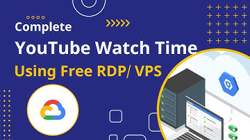 Complete YouTube Watch Time Latest Trick Using Free RDP