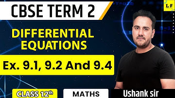CBSE Class 12 Maths | Differential Equations - L1 | Ex 9.1, 9.2 and 9.4 | Learn and Fun