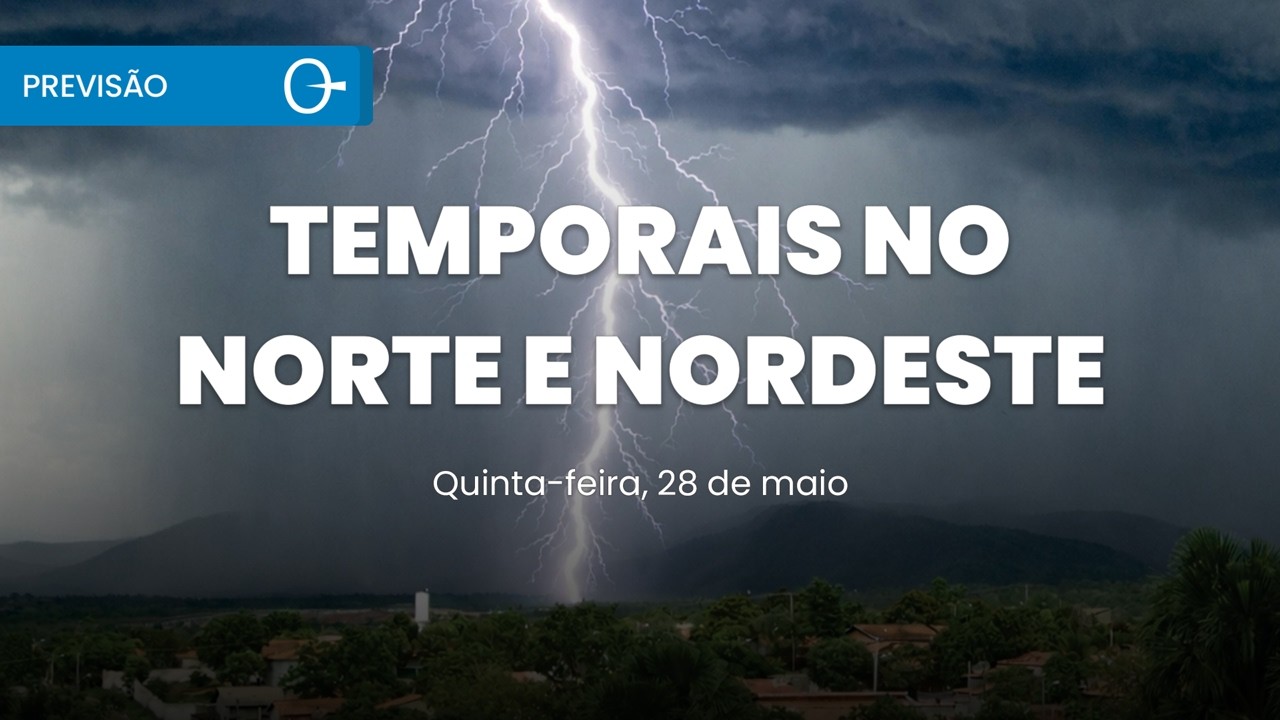 🌧️ Previsão do tempo: temporais continuam no Norte e chuva volta ao Sul 28/05/2026