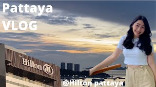 Pattaya vlog | Hilton Pattaya hotel, central festival Pattaya, weekend vibes