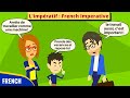 Limpratif the imperative in french  french conversation practice