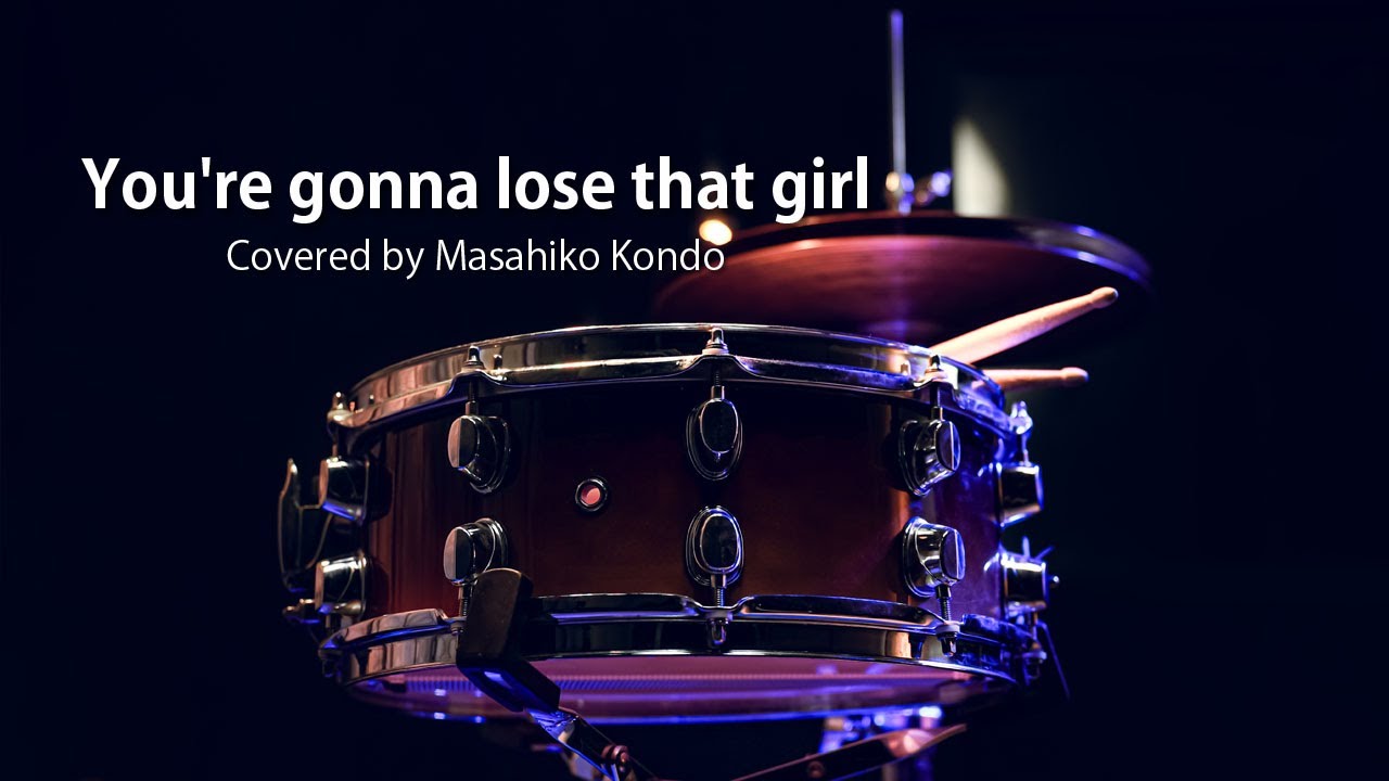 You're gonna lose that girl（cover） YouTube