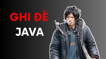 Ghi Đè Phương Thức (Overriding): 5 Luật Bạn Phải Biết | Code Thu