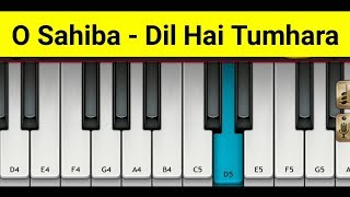 O Sahiba Piano - Dil Hai Tumhara | Mini Part Piano