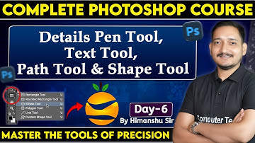 #6 Photoshop Day-6 | Details Pen Tool, Text Tool, Path Tool, Path Tool & Shape Tool in Photoshop