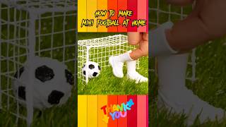 how to make mini football at home ⚽ #football #shorts