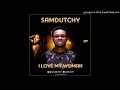 SamDutchy I Love My Woman OFFical Audio 2017 mp3