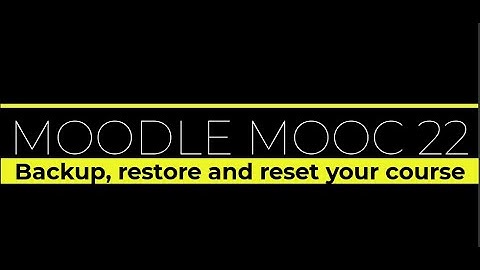 Moodle MOOC 22 - Backup restore and reset