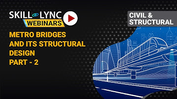 Introduction to Metro Bridges and its Structural Design (Part - 2) | Skill-Lync | Workshop