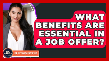What Benefits Are Essential In A Job Offer? - Job Interview Pro Skills