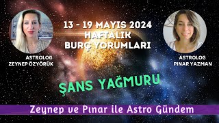 13 -19 Mayıs 2024 Haftalık Burç Yorumları