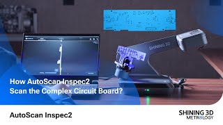 How AutoScan Inspec2 Scan the Complex Circuit Board