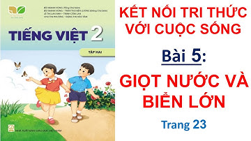 Tiếng Việt 2 - Tập 2 : Bài 5 Giọt nước và biển lớn | Kết nối tri thức | Cô Bình | 10 Phút Học Bài